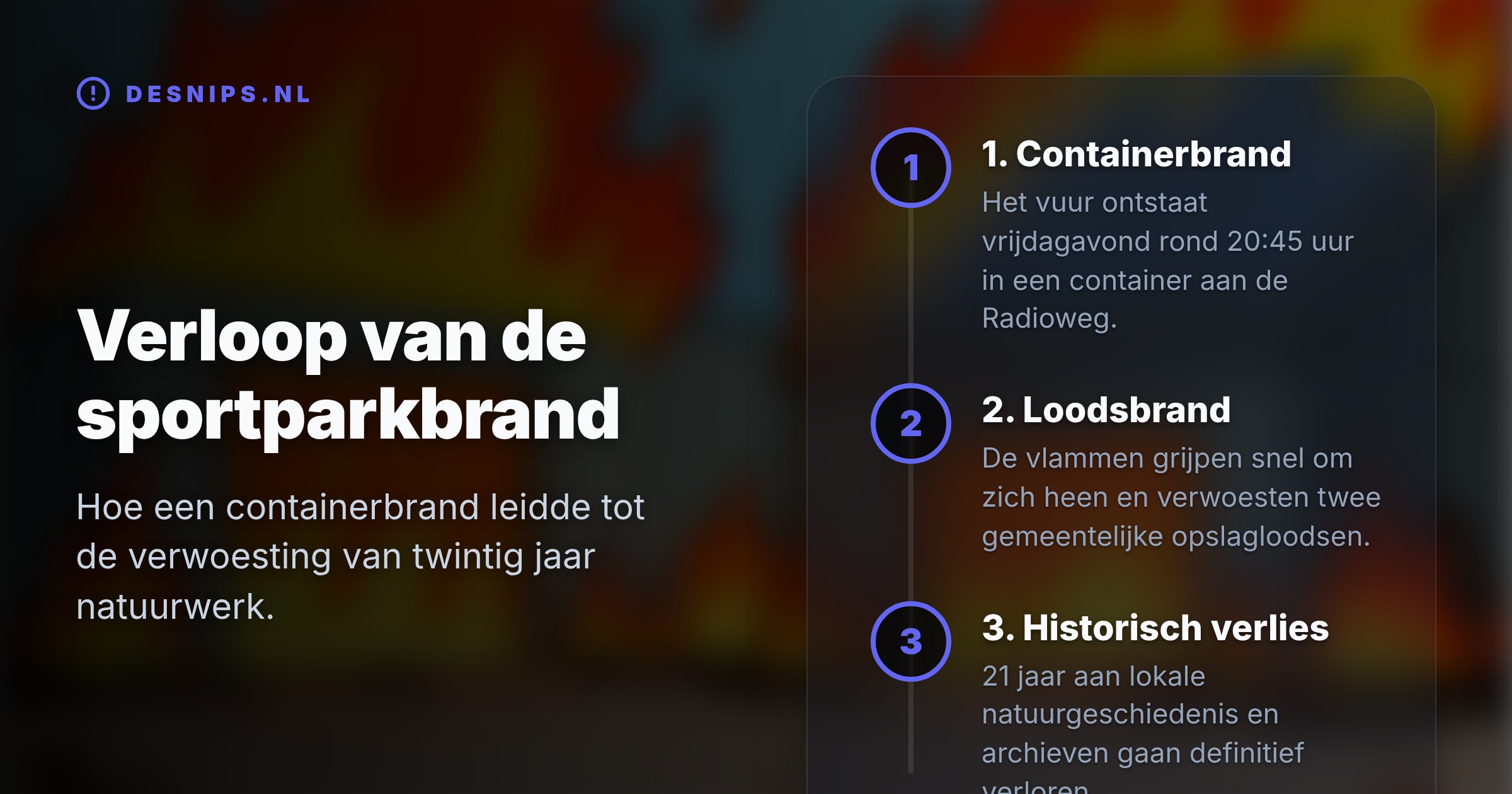 De brand begon in een container en legde twee gemeentelijke opslagloodsen in de as. Lokale natuurvrijwilligers verliezen al hun gereedschap en onvervangbare archieven.