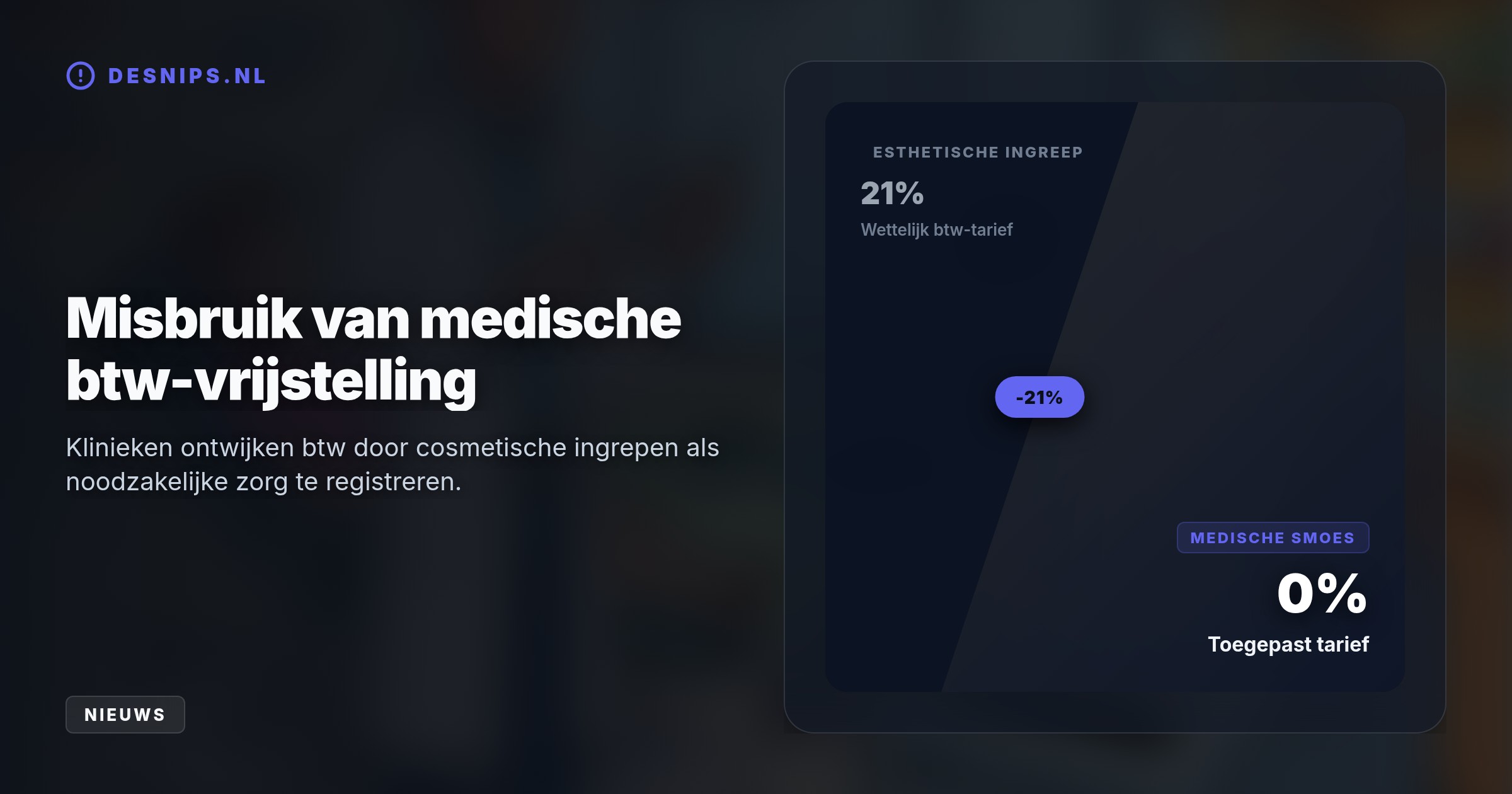 Door puur esthetische ingrepen zoals botox onterecht als noodzakelijke medische zorg te labelen, blijven behandelingen goedkoper en loopt de Belastingdienst miljoenen mis.