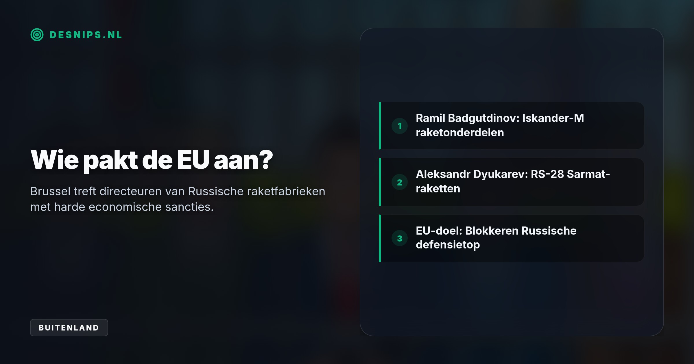 Met een inreisverbod en het bevriezen van alle Europese tegoeden pakt de EU direct de directeuren aan die achter de productie van Iskander- en Sarmat-raketten zitten.