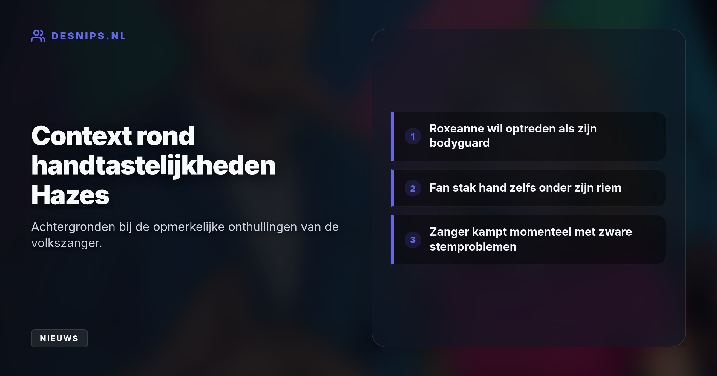 In zijn podcast ADHAZES onthult de zanger dat hij de handtastelijkheden stiekem wel leuk vindt, tot afschuw van zus Roxeanne die zich direct aanbiedt als bodyguard.