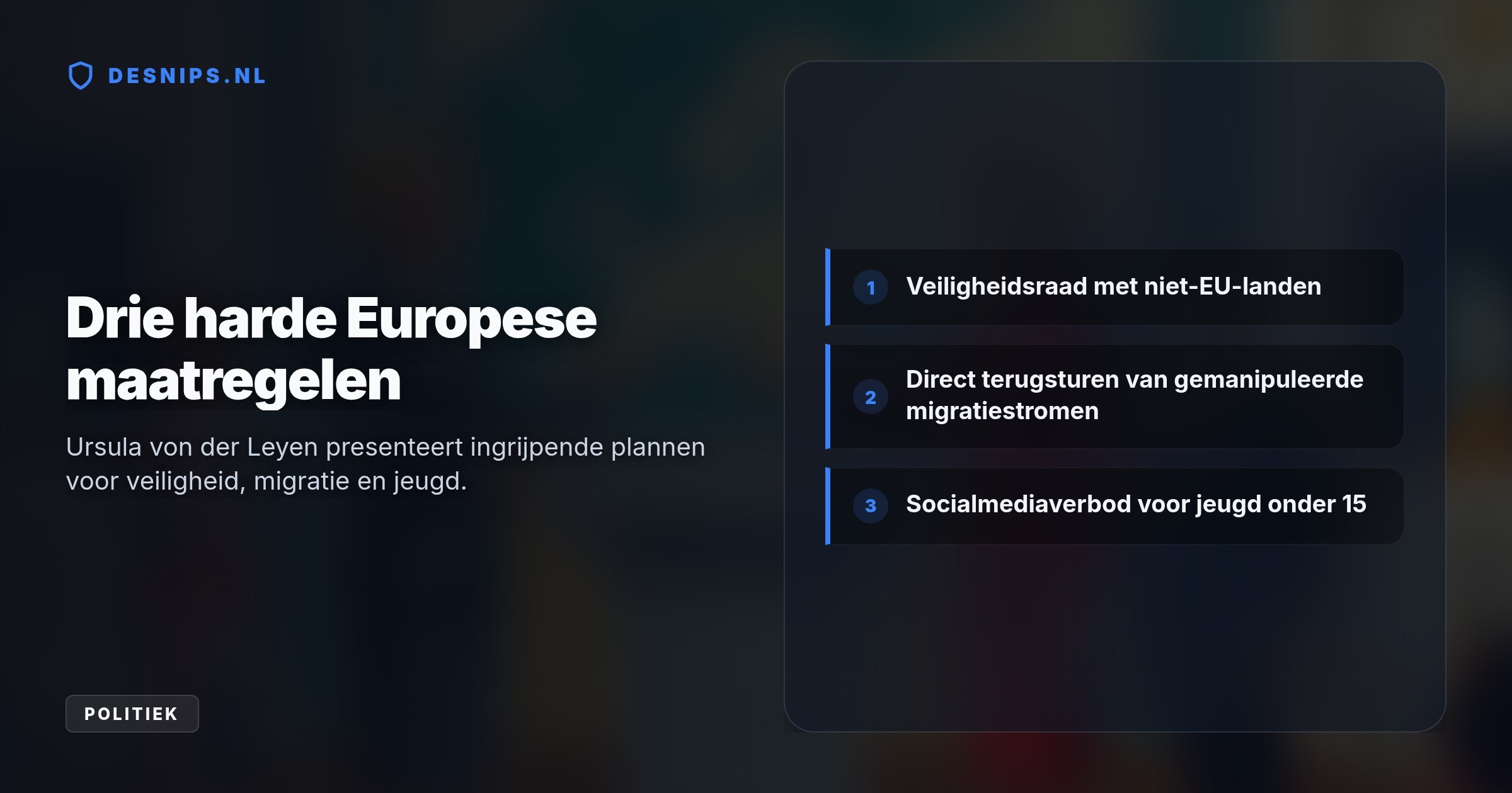 Voor betere bescherming wil de EU een Veiligheidsraad met niet-EU-landen zoals Canada. Tevens volgt er een Europees socialmediaverbod onder de 15 jaar.