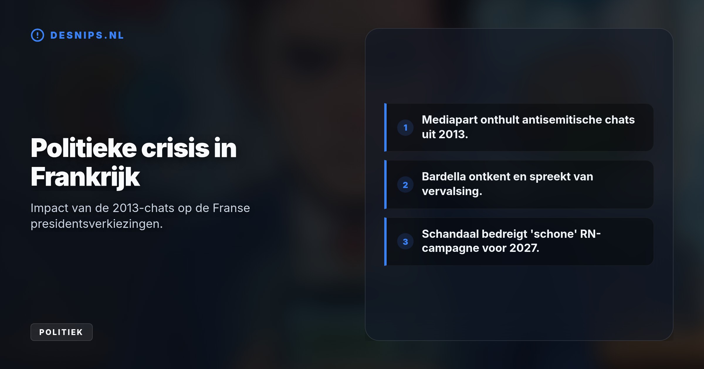 Onthullingen van Mediapart over Bardella's vermeende haatberichten bedreigen de strategie van Marine Le Pen om de partij voor de verkiezingen van 2027 te de-demoniseren.