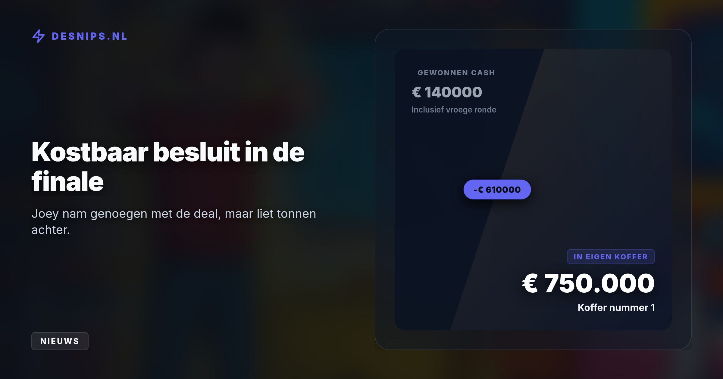 Joey vestigde een unicum met drie snelle speelrondes, waarmee hij een BMW en extra geld won. In de finale koos hij eieren voor zijn geld.