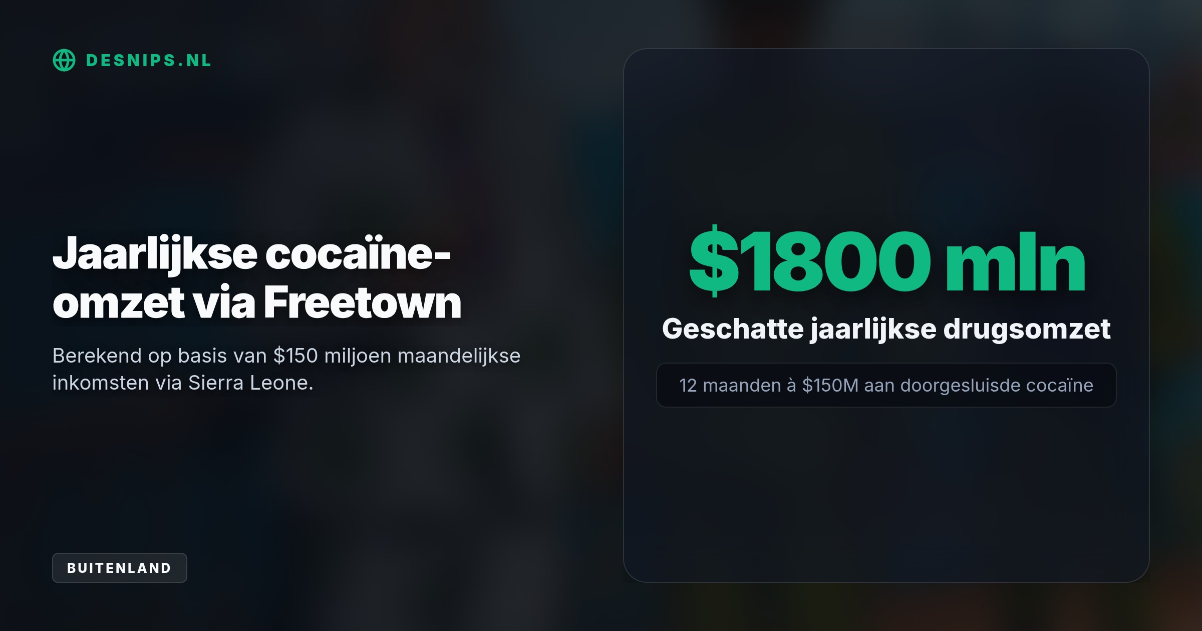 Jos Leijdekkers trouwde met de presidentsdochter, runt een cocaïne-imperium van $150 miljoen per maand via Freetown en wordt beschermd door een privéleger.