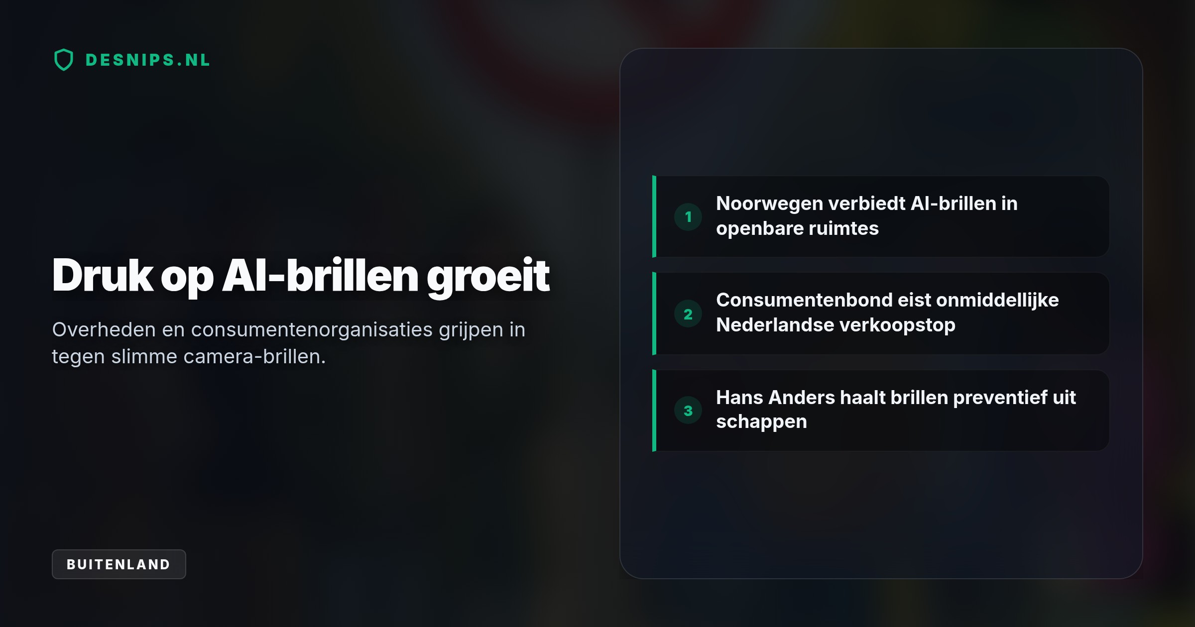 De overheid vreest ongemerkte opnames. Terwijl de Consumentenbond een Nederlandse verkoopstop eist, haalt Hans Anders de slimme brillen alvast uit de schappen.