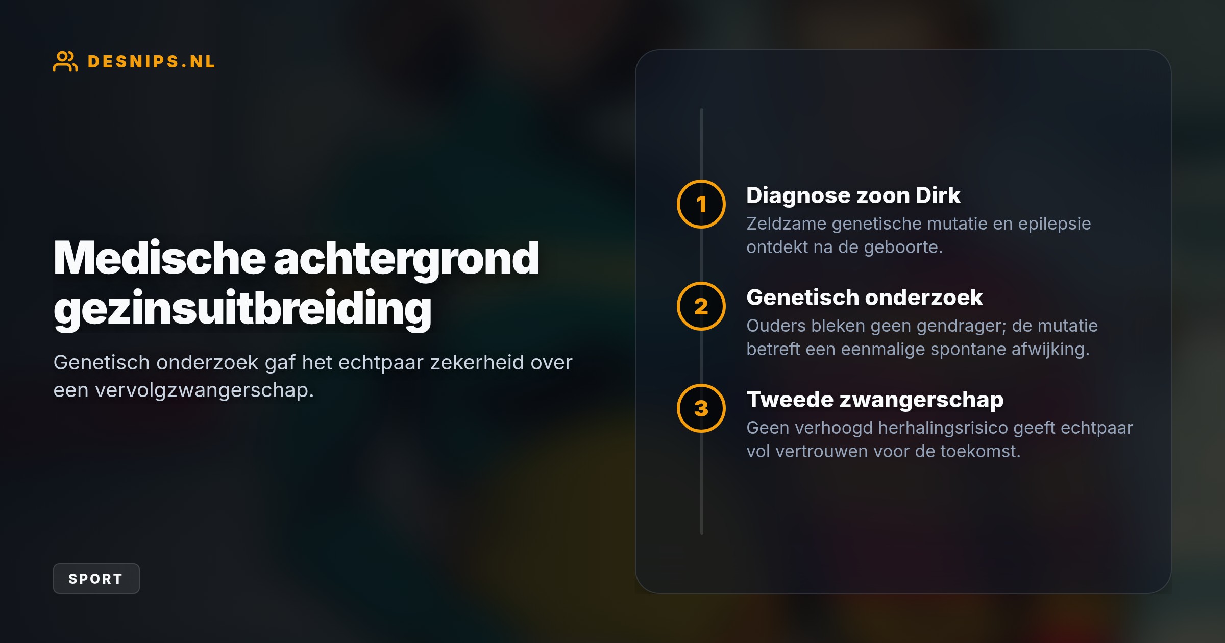 Oud-schaatsster Irene Schouten verwacht haar tweede kind. Medisch onderzoek wees uit dat de zeldzame genmutatie bij zoontje Dirk 'pure pech' was en niet via de ouders is doorgegeven.
