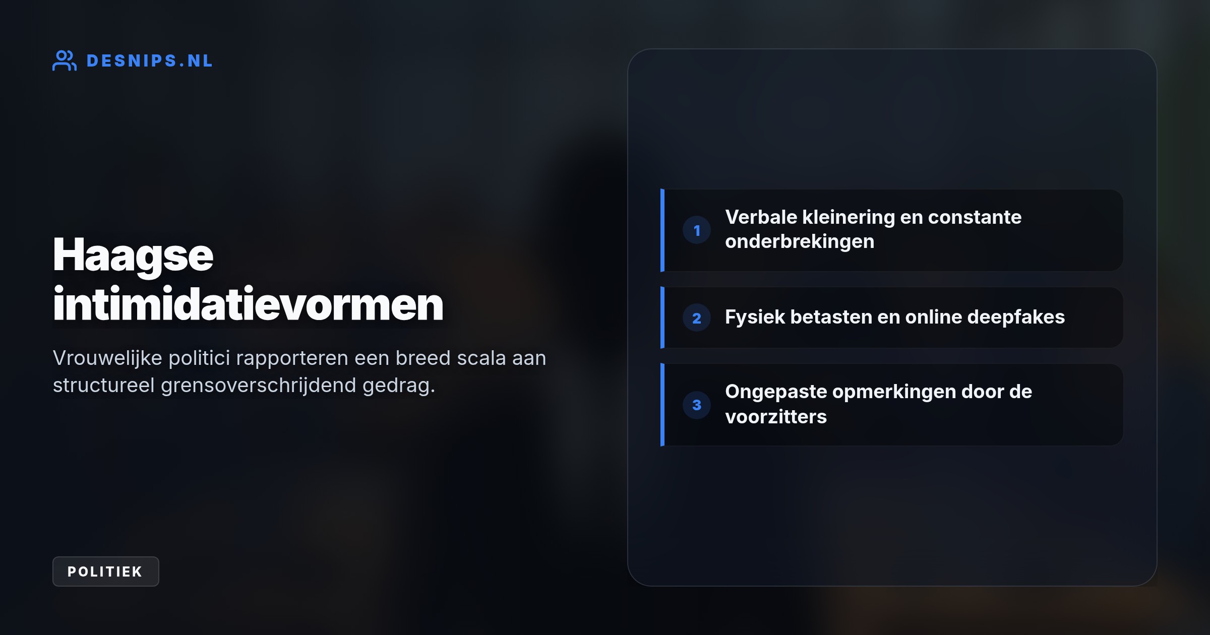 Vrouwelijke politici kampen met kleinerende opmerkingen, fysieke betastingen en online intimidatie, zoals deepfakes. Zelfs Kamervoorzitters maken zich schuldig aan ongepast gedrag.