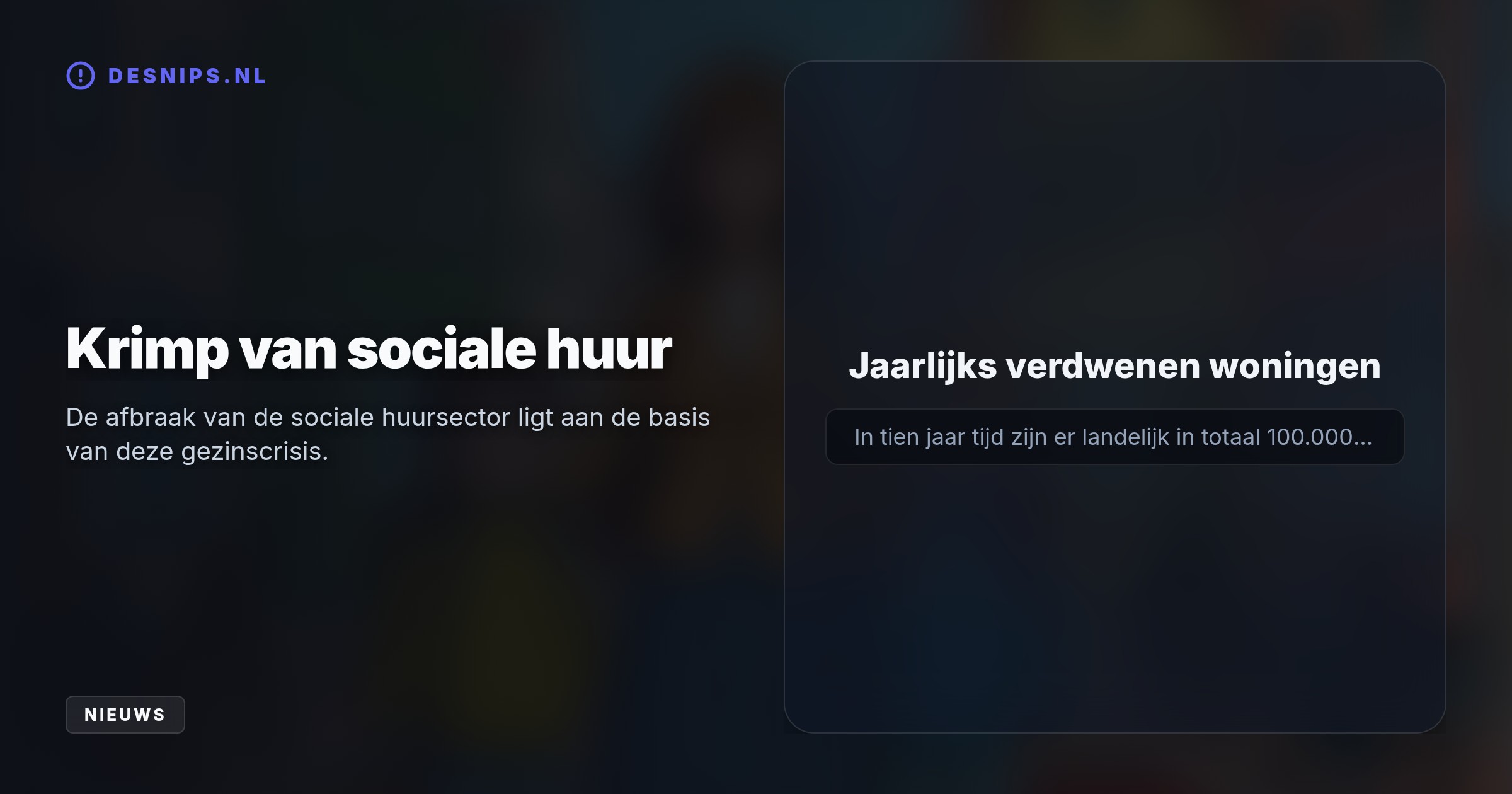 Door de krimp van het aantal sociale huurwoningen en extreem hoge huren belanden steeds meer gezinnen op straat. Bestuurders eisen per direct noodmaatregelen uit Den Haag.
