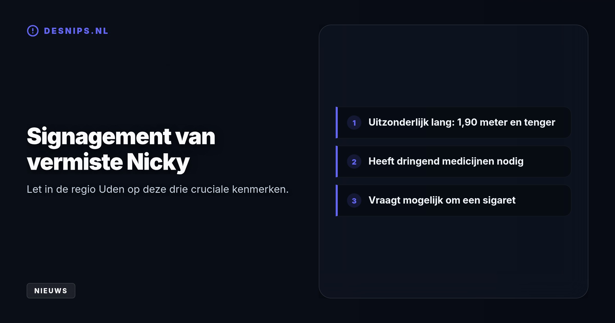 De dertienjarige Nicky liep zaterdagmiddag zonder geld of telefoon weg aan de Schansweg. Omdat hij dringend medicijnen nodig heeft, maakt de politie zich grote zorgen.